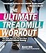 The Ultimate Treadmill Workout: Run Right, Hurt Less, and Burn More with Treadmill Interval Training by David Siik
