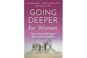 Going Deeper for Women: How the Inner Child Impacts Your Love and Sex Addiction