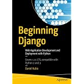 Beginning Django: Web Application Development and Deployment with Python