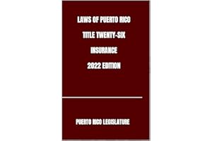 LAWS OF PUERTO RICO TITLE TWENTY-SIX INSURANCE 2022 EDITION
