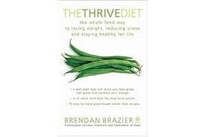 The Thrive Diet: The Whole Food Way To Losing Weight Reducing Stress And Staying