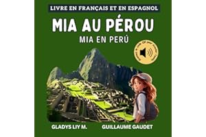 Mia au Pérou | Mia en Perú: Livre bilingue en français et en espagnol pour enfants avec téléchargement audio | Libro infantil