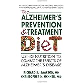The Alzheimer's Prevention & Treatment Diet: Using Nutrition to Combat the Effects of Alzheimer’s Disease