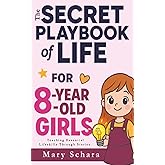 The Secret Playbook of Life for 8-Year-Old Girls: Over 15 Amazing Stories that teaches life skills emotional intelligence bravery friendship and resilience for 8 years old Girls