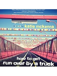 How to Get Run Over by a Truck: A Memoir
