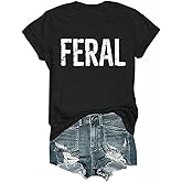 Feral T-Shirt, Funny Feral T-Shirt for Women Men