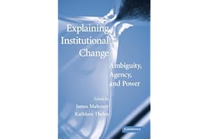 Explaining Institutional Change: Ambiguity, Agency, and Power