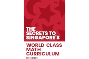 The Secrets to Singapore's World-class Math Curriculum