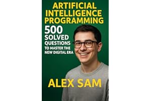 ARTIFICIAL INTELLIGENCE PROGRAMMING - 500 SOLVED QUESTIONS (Python Book 3)