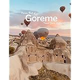 Goreme, Cappadocia , Turkey: A Visual Journey Through Stunning Landmarks.