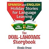 The Dual-Language Storybook: Spanish and English Holiday Stories for Language Learning (Beginner to Intermediate)