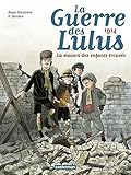 La guerre des Lulus 1/1914: La maison des enfants trouves (French Edition) by 