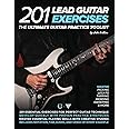 201 Lead Guitar Exercises: The Ultimate Guitar Practice Toolkit