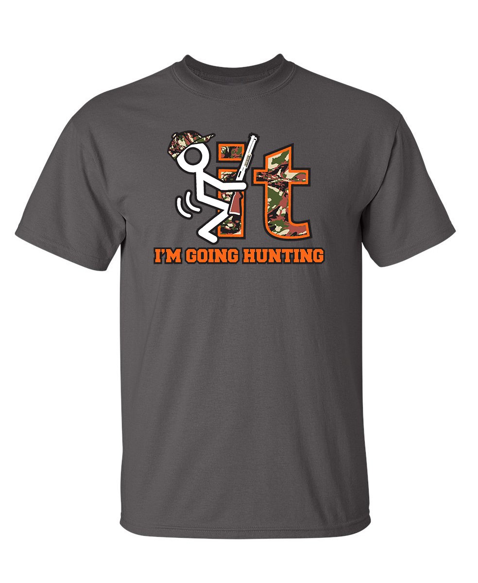  F It Im Going Hunting Camo Novelty Gift Hunter Graphic Sarcastic Funny T Shirt