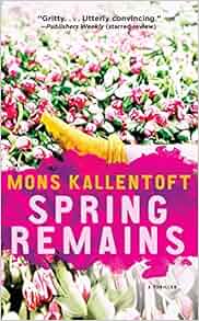 Amazon Com Spring Remains A Thriller The Malin Fors Thrillers 9781451642711 Mons