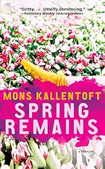 Amazon Com Spring Remains A Thriller Malin Fors Series Book 4 Ebook Mons Kallentoft Kindle