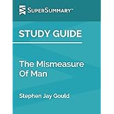 Study Guide: The Mismeasure Of Man by Stephen Jay Gould (SuperSummary)