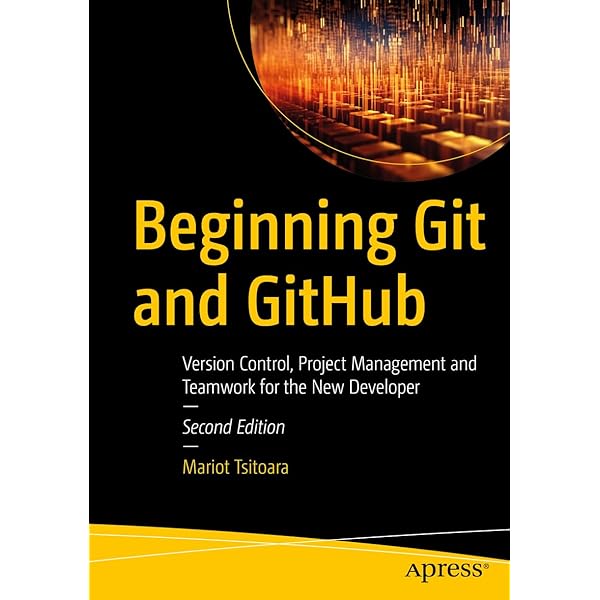 Beginning Git and GitHub: A Comprehensive Guide to Version