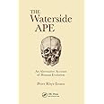 The Waterside Ape: An Alternative Account of Human Evolution