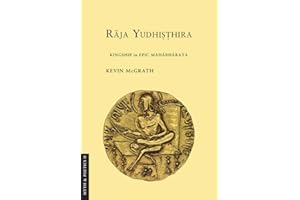 Raja Yudhisthira: Kingship in Epic Mahabharata (Myth and Poetics II)