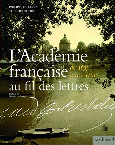 L'Académie française au fil des lettres: de 1635 à nos jours