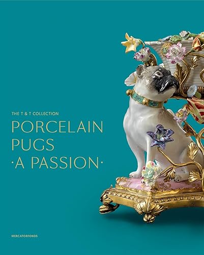 Download Porcelain Pugs - a Passion: The T. & T. Collection PDF