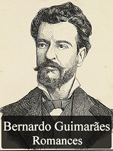 Obras Completas de Bernardo Guimarães - Romances (Literatura Nacional) (Portuguese Edition)
