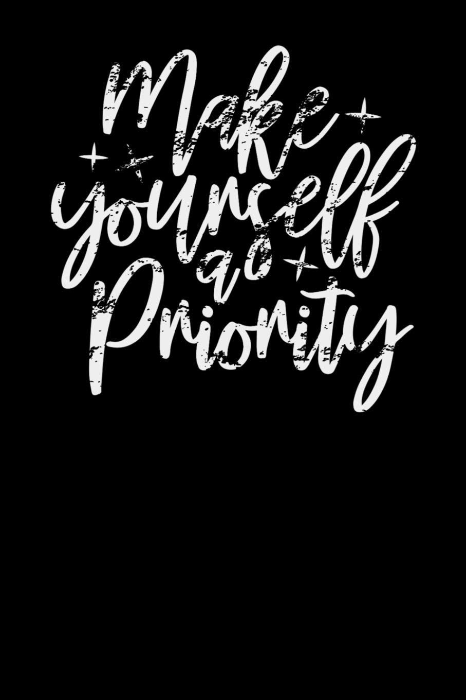 Make Yourself A Priority Lined Notebook Journal Diary With Inspirational Quotes Sayings Throughout 6x9 Black Soft Cover Matte Finish Journal For Women Journals To Write In Ultraliving 9781077488519 Amazon Com Books
