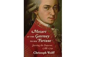 Mozart at the Gateway to His Fortune: Serving the Emperor, 1788–1791