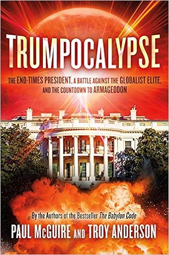 Trumpocalypse: The End-Times President, a Battle Against the Globalist Elite, and the Countdown to Armageddon (The Babylon Code), by Troy Anderson