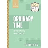 Ordinary Time: Finding Holiness in Everyday Life