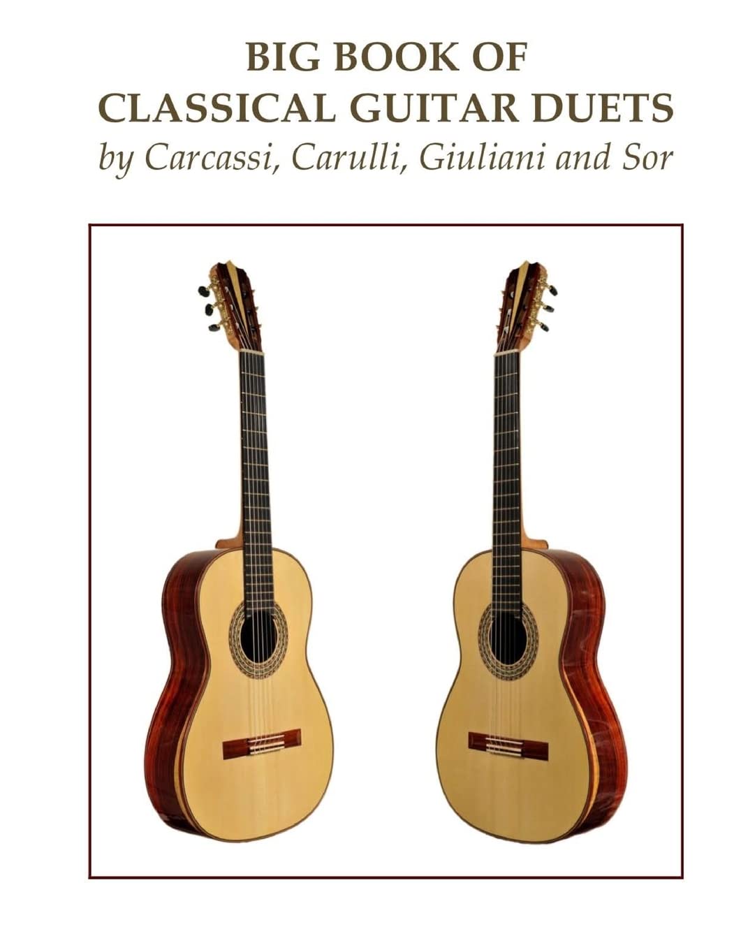 Big Book of Classical Guitar Duets by Carcassi, Carulli, Giuliani and Sor (Composers’ Masterworks for Guitar Duet)