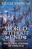 World Without End: The Global Empire of Philip II