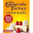 The Cheesecake Factory Copycat Recipes: Replicate The Most Wanted Recipes From Your Favorite Restaurant at Home (Copycat Cookbooks on a Budget)