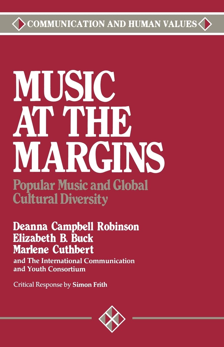 Music at the Margins: Popular Music and Global Cultural Diversity: 9 (Communication and Human Values)