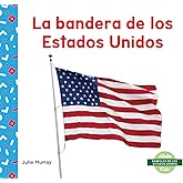 La bandera de los Estados Unidos (US Flag) (Símbolos de Los Estados Unidos) (Spanish Edition)