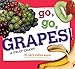 Go, Go, Grapes!: A Fruit Chant (Classic Board Books)