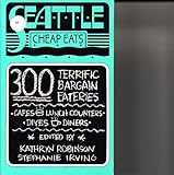 Front cover for the book Seattle Cheap Eats: 300 Terrific Bargain Eateries by Stephanie Irving