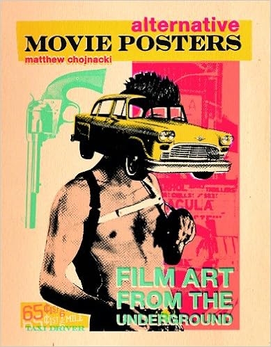Alternative Movie Posters: Film Art from the Underground, by Matthew Chojnacki Alternative Movie Posters: Film Art from the Underground, by Matthew Chojnacki