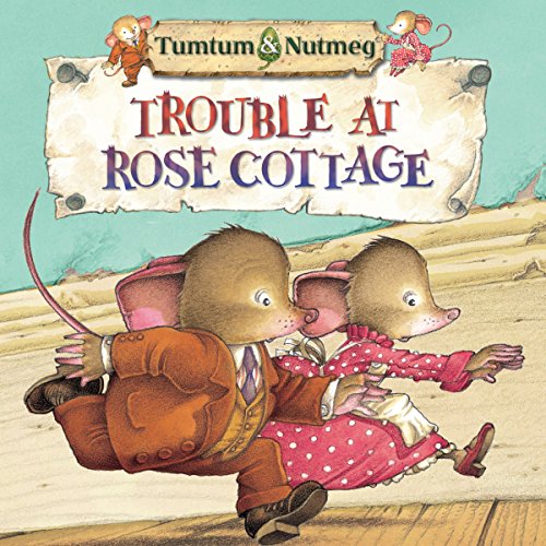 Tumtum and Nutmeg: Trouble at Rose Cottage