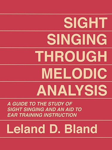 Download Sight Singing Through Melodic Analysis: A Guide to the Study of Sight Singing and an Aid to Ear Training Instruction (English Edition) PDF