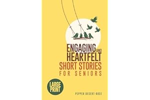 ENGAGING AND HEARTFELT SHORT STORIES FOR SENIORS: Large Print Timeless and Meaningful Tales for the Golden Years - With Fun P