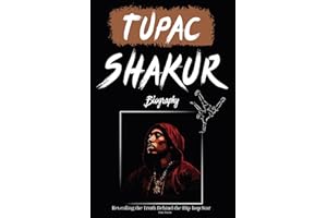 Tupac Shakur Biography: Revealing the Truth Behind the Hip-hop Star
