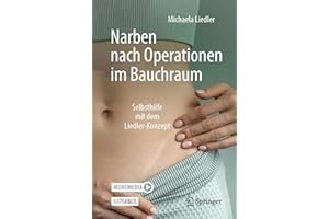 Narben nach Operationen im Bauchraum: Selbsthilfe mit dem Liedler-Konzept (German Edition)