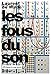Les fous du son by 