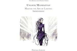 Unlock Manhattan: Master the Art of Lasting Impressions (The Manhattan Diaries)