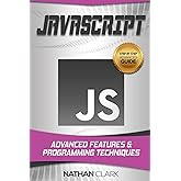 JavaScript: Advanced Features and Programming Techniques (Step-By-Step JavaScript)