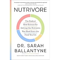 Nutrivore: The Radical New Science for Getting the Nutrients You Need from the Food You Eat