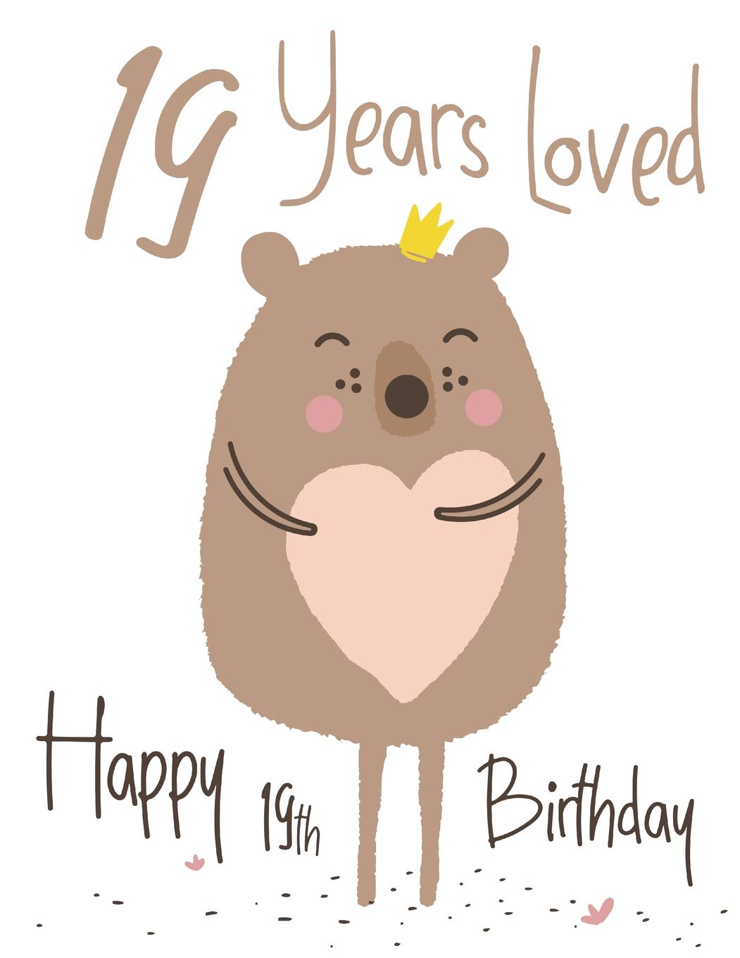 Happy 19th Birthday 19 Years Loved Lovable Bear Designed Birthday Book That Can Be Used As A Journal Or Notebook Better Than A Birthday Card Douglas Karlon Designs Level Up 9781095915431 Amazon Com