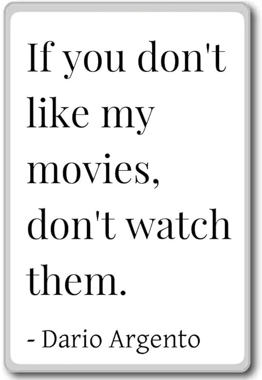 Si no te gusta mi películas, no reloj de ellos... - Dario Argento ...